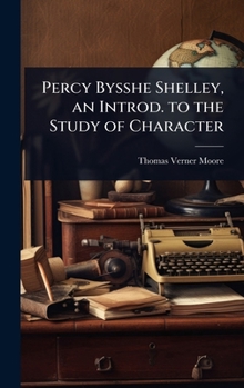 Hardcover Percy Bysshe Shelley, an Introd. to the Study of Character Book