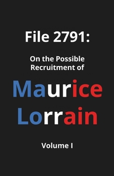 Paperback File 2791: On the Possible Recruitment of Maurice Lorrain (Volume Ⅰ) Book