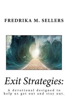 Paperback Exit Strategies: A Devotional Designed to Help Us Get Out and Stay Out Book