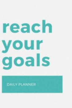 Paperback Reach Your Goals: Daily Planner For Organizing Your Thoughts and Use Your Time Effectively Time Management Planner Book