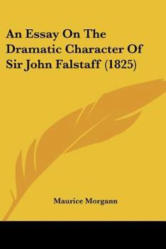 Paperback An Essay On The Dramatic Character Of Sir John Falstaff (1825) Book