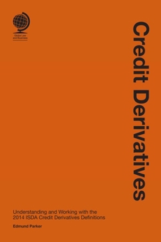 Hardcover Credit Derivatives: Understanding and Working with the 2014 Isda Credit Derivatives Definitions Book