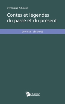 Paperback Contes et légendes du passé et du présent [French] Book