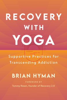 Paperback Recovery with Yoga: Supportive Practices for Transcending Addiction Book