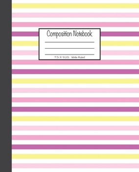 Paperback Composition Notebook: 7.5x9.25, Wide Ruled - Colorful Pink, Purple, Yellow and White Stripes Book