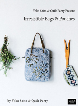 Paperback Yoko Saito & Quilt Party Present Irresistible Bags & Pouches Book