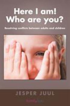 Paperback Here I Am! Who Are You?: Resolving Conflicts Between Adults and Children Book