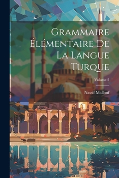 Paperback Grammaire élémentaire de la langue turque; Volume 2 [French] Book
