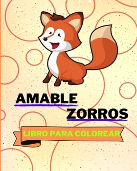 Paperback Libro Para Colorear de Amable Zorros: Adorables Páginas Para Colorear con Zorros Para Niños [Spanish] Book