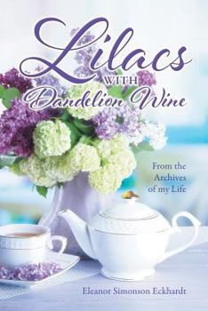 Paperback Lilacs with Dandelion Wine: From the Archives of My Life Book