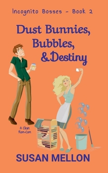 Dust Bunnies, Bubbles, & Destiny: A Clean Rom-Com