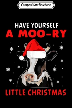 Composition Notebook: Have Yourself A Moo-ry Little Christmas  Journal/Notebook Blank Lined Ruled 6x9 100 Pages