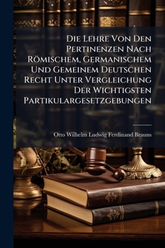 Die Lehre Von Den Pertinenzen Nach Romischem, Germanischem Und Gemeinem Deutschen Recht Unter Vergleichung Der Wichtigsten Partikulargesetzgebungen
