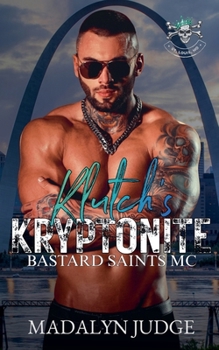 Klutch's Kryptonite (Bastard Saints MC)
