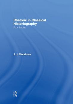 Paperback Rhetoric in Classical Historiography: Four Studies Book