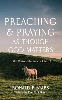 Paperback Preaching and Praying as Though God Matters: In the Post-Establishment Church Book