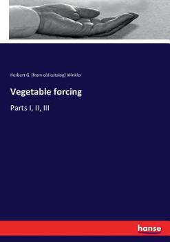 Paperback Vegetable forcing: Parts I, II, III Book