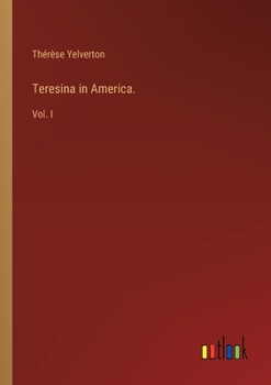 Paperback Teresina in America.: Vol. I Book