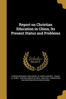 Paperback Report on Christian Education in China, Its Present Status and Problems Book