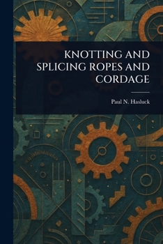 Knotting and Splicing Ropes and Cordage