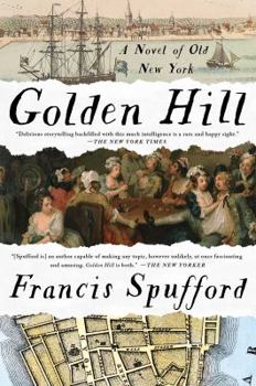 Hardcover Golden Hill: A Novel of Old New York Book