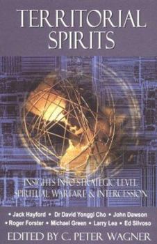 Paperback Territorial Spirits: Insights Into Strategic Level Spritual Warfare & Intercession Book