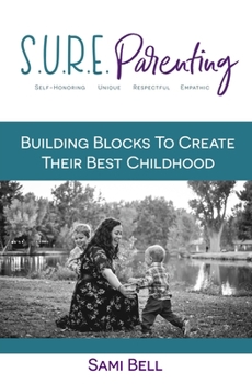 Paperback S.U.R.E. Parenting: Building Blocks to Create Their Best Childhood Book