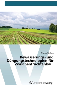 Paperback Bewässerungs- und Düngungstechnologien für Zwischenfruchtanbau [German] Book
