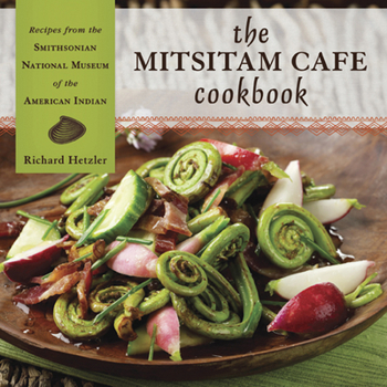 Hardcover The Mitsitam Café Cookbook: Recipes from the Smithsonian National Museum of the American Indian Book