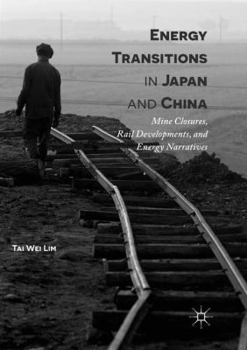 Paperback Energy Transitions in Japan and China: Mine Closures, Rail Developments, and Energy Narratives Book