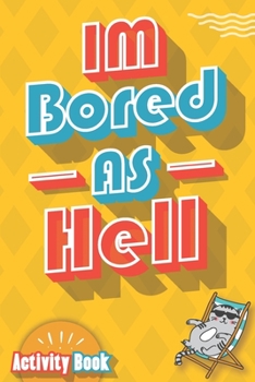 Paperback Im Bored As Hell!: Activity Book: A Pen & Paper Games with lots of Fun in this Boredom Buster Activity Book Hang the man game, Tic Tac To Book
