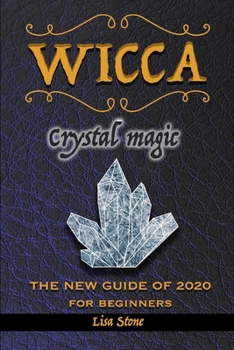 Paperback Wicca Crystal Magic: A Beginner's Book for Wiccans or Other Practitioner of Witchcraft, an Easy Starter Kit with Simple Crystal Spells, the Book