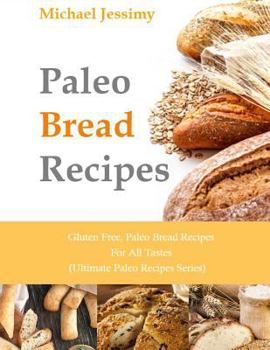 Paperback Paleo Bread Recipes: Gluten Free, Paleo Bread Recipes for All Tastes (Ultimate Book