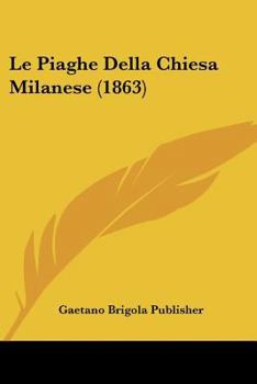 Paperback Le Piaghe Della Chiesa Milanese (1863) [Italian] Book