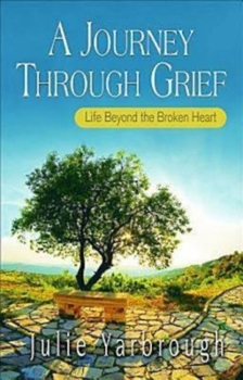 Paperback A Journey Through Grief: Life Beyond the Broken Heart Book