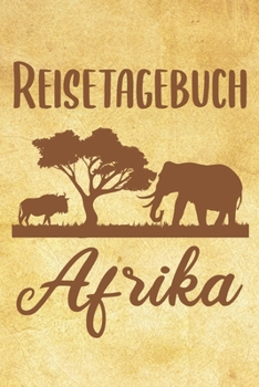 Paperback Reisetagebuch Afrika: Reisebuch- Reise Tagebuch A5, Reisejournal f?r Reisende [German] Book