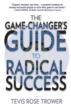 Paperback The Game Changer's Guide to Radical Success Book