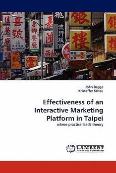 Effectiveness of an Interactive Marketing Platform in Taipei: where practise leads theory