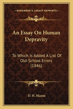 Paperback An Essay On Human Depravity: To Which Is Added A List Of Old-School Errors (1846) Book