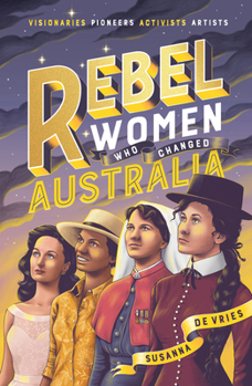 Paperback Rebel Women Who Changed Australia Book