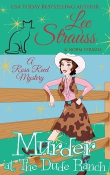 Murder at the Dude Ranch: a 1950s cozy historical mystery - Book #7 of the Rosa Reed