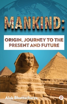 Paperback Mankind: Origin, Journey to the Present and Future Book