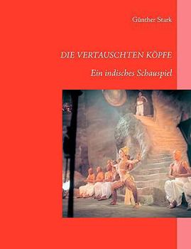 Paperback Die Vertauschten Köpfe: Ein indisches Schauspiel [German] Book