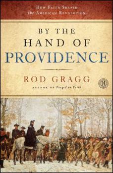 Paperback By the Hand of Providence: How Faith Shaped the American Revolution Book