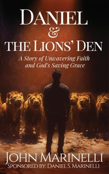 Paperback Daniel And the Lion's Den: A Story of Unwavering Faith And God's Saving Grace Book