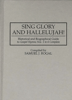 Hardcover Sing Glory and Hallelujah!: Historical and Biographical Guide to Degreesugospel Hymns Nos. 1 to 6 Complete Degreesr Book