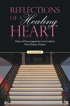 Paperback Reflections of a Healing Heart: Notes of Encouragement, Love Letters, Pivot Points, Prayers Book