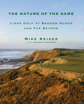 Hardcover The Nature of the Game: Links Golf at Bandon Dunes and Far Beyond Book