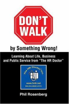Paperback Don't Walk by Something Wrong!: Learning about Life, Business and Public Service from the HR Doctor Book