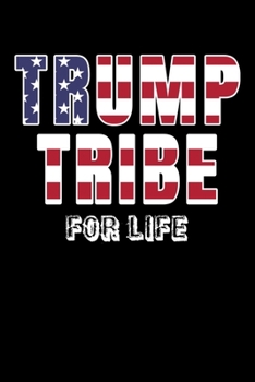 Paperback Trump Tribe For Life: Journal / Notebook / Diary Gift - 6"x9" - 120 pages - White Lined Paper - Matte Cover Book
